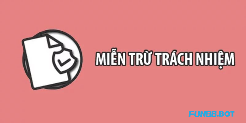 Miễn trừ trách nhiệm là gì?